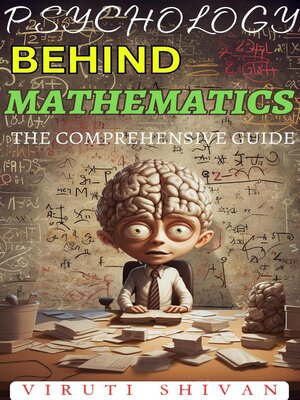 cover image of Psychology Behind Mathematics--The Comprehensive Guide